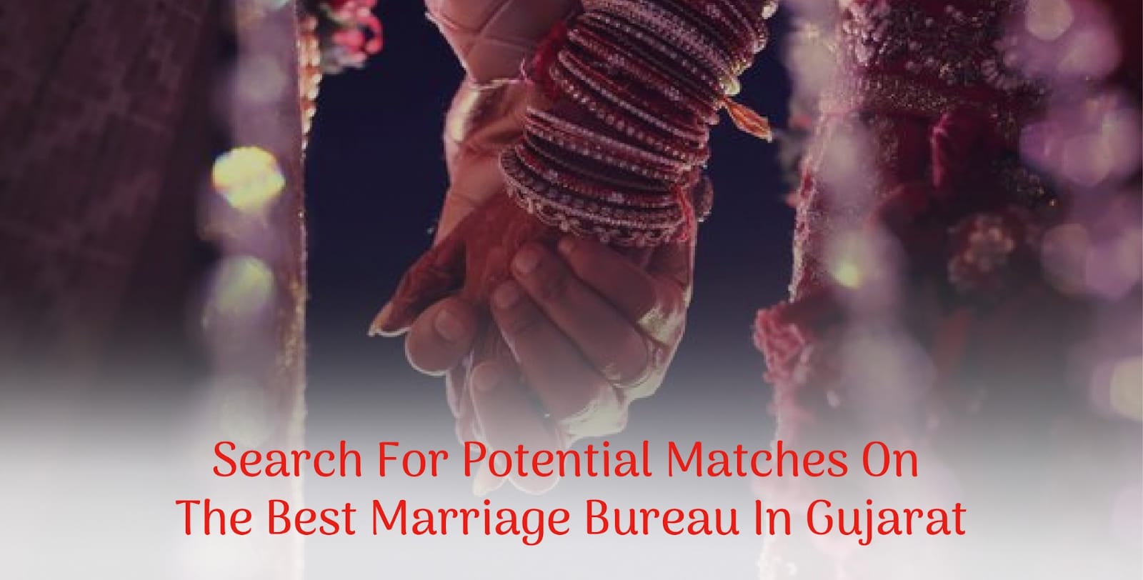 Search For Potential Matches On The Best Marriage Bureau In Gujarat